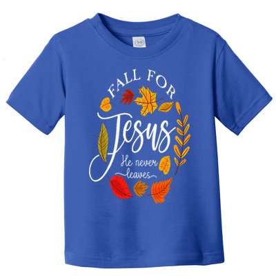 Fall For Jesus He Never Leaves Pumpkin Thanksgiving Toddler T-Shirt