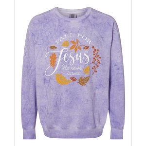 Fall For Jesus He Never Leaves Colorblast Crewneck Sweatshirt