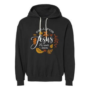 Fall For Jesus He Never Leaves Garment-Dyed Fleece Hoodie