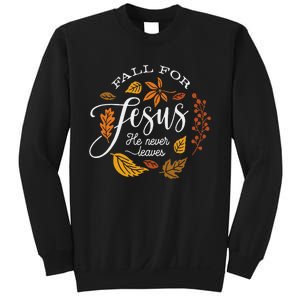 Fall For Jesus He Never Leaves Sweatshirt