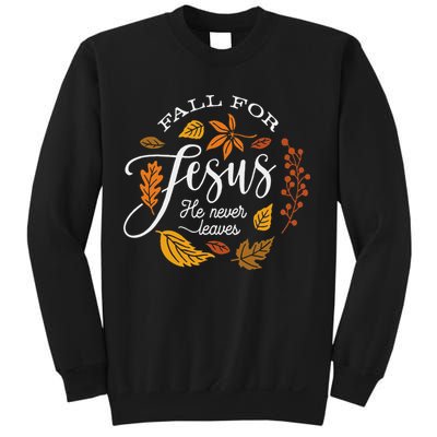 Fall For Jesus He Never Leaves Sweatshirt