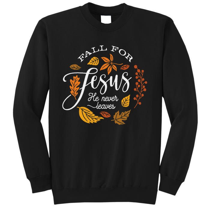 Fall For Jesus He Never Leaves Sweatshirt