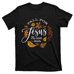 Fall For Jesus He Never Leaves T-Shirt