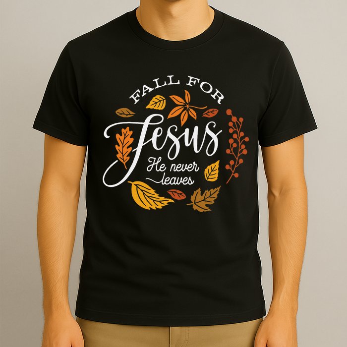 Fall For Jesus He Never Leaves T-Shirt