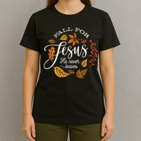 Fall For Jesus He Never Leaves T-Shirt