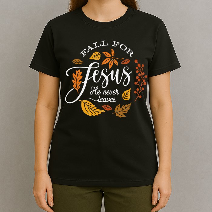 Fall For Jesus He Never Leaves T-Shirt