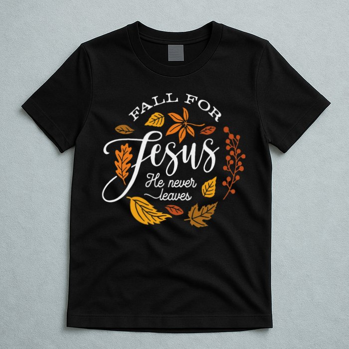 Fall For Jesus He Never Leaves T-Shirt