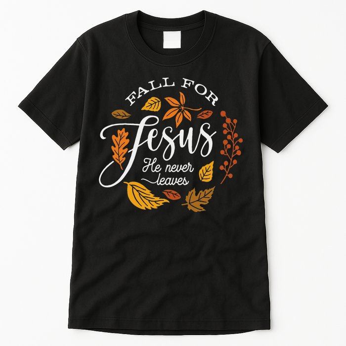 Fall For Jesus He Never Leaves Tall T-Shirt