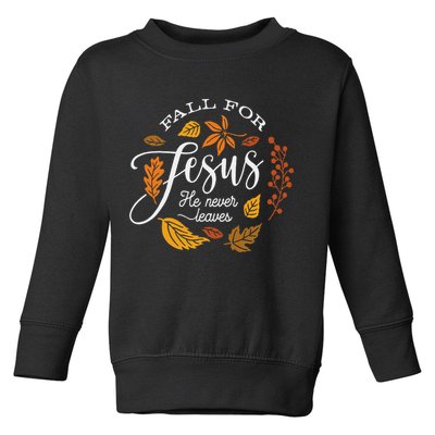 Fall For Jesus He Never Leaves Toddler Sweatshirt