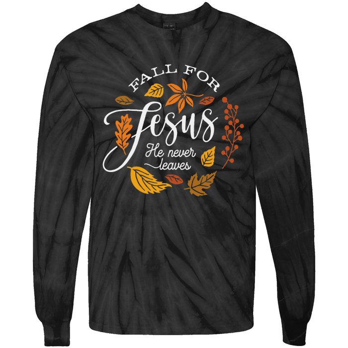 Fall For Jesus He Never Leaves Tie-Dye Long Sleeve Shirt