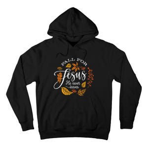 Fall For Jesus He Never Leaves Tall Hoodie