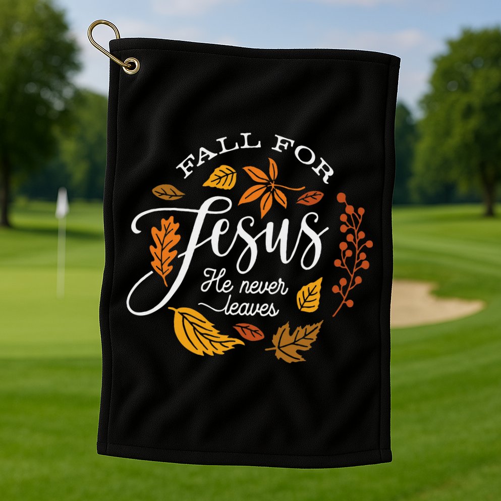 Fall For Jesus He Never Leaves Golf Towel