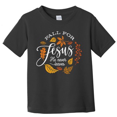 Fall For Jesus He Never Leaves Toddler T-Shirt
