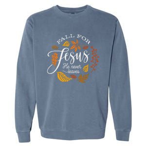 Fall For Jesus He Never Leaves Garment-Dyed Sweatshirt