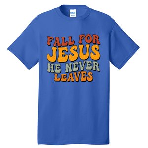 Fall For Jesus He Never Leaves Christian Faith Thanksgiving Gift Tall T-Shirt