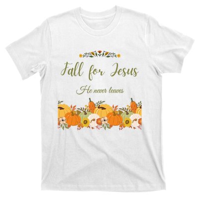 Fall For Jesus He Never Leaves Sweatshirt Fall Sweatshirt Sweatshirt For Wo J T-Shirt