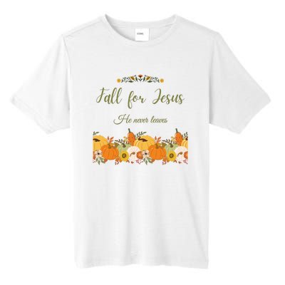 Fall For Jesus He Never Leaves Sweatshirt Fall Sweatshirt Sweatshirt For Wo J Tall Fusion ChromaSoft Performance T-Shirt