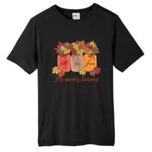 Fall For Jesus He Never Leaves Christian Lover Thanksgiving Gift Tall Fusion ChromaSoft Performance T-Shirt