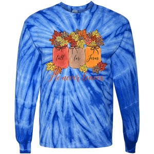 Fall For Jesus He Never Leaves Christian Lover Thanksgiving Gift Tie-Dye Long Sleeve Shirt