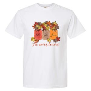 Fall For Jesus He Never Leaves Christian Lover Thanksgiving Gift Garment-Dyed Heavyweight T-Shirt