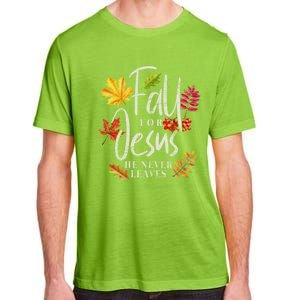 Fall For Jesus He Never Leaves Jesus Funny Gift Adult ChromaSoft Performance T-Shirt