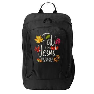 Fall For Jesus He Never Leaves Jesus Funny Gift City Backpack