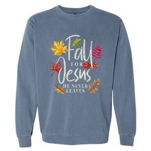 Fall For Jesus He Never Leaves Jesus Funny Gift Garment-Dyed Sweatshirt