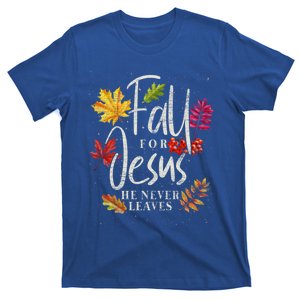 Fall For Jesus He Never Leaves Jesus Funny Gift T-Shirt