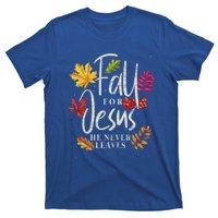 Fall For Jesus He Never Leaves Jesus Funny Gift T-Shirt