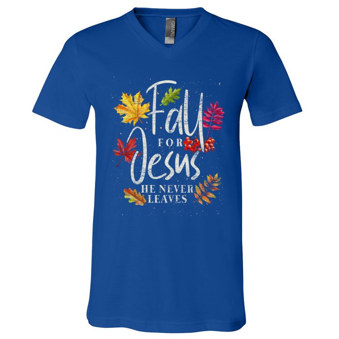 Fall For Jesus He Never Leaves Jesus Funny Gift V-Neck T-Shirt