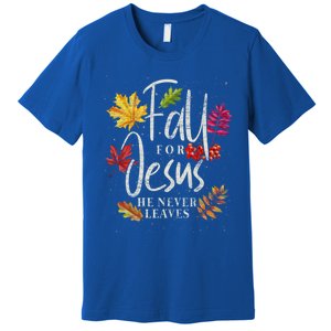 Fall For Jesus He Never Leaves Jesus Funny Gift Premium T-Shirt