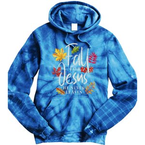 Fall For Jesus He Never Leaves Jesus Funny Gift Tie Dye Hoodie