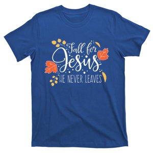 Fall For Jesus He Never Leaves Thanksgiving Faith Gift T-Shirt