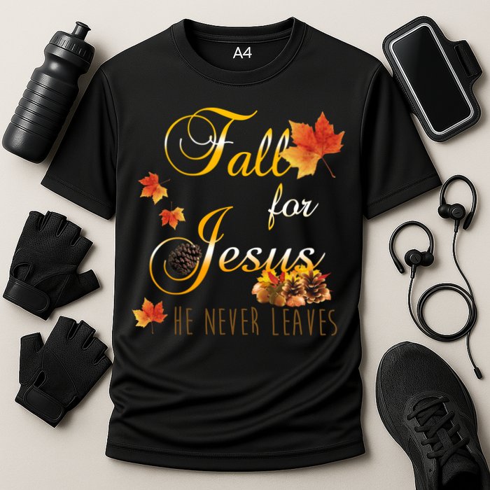 Fall For Jesus He Never Leaves Christian Autumn Season Cooling Performance Crew T-Shirt