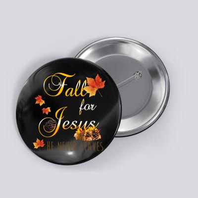 Fall For Jesus He Never Leaves Christian Autumn Season Button