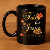 Fall For Jesus He Never Leaves Christian Autumn Season 11oz C Handle Ceramic Mug