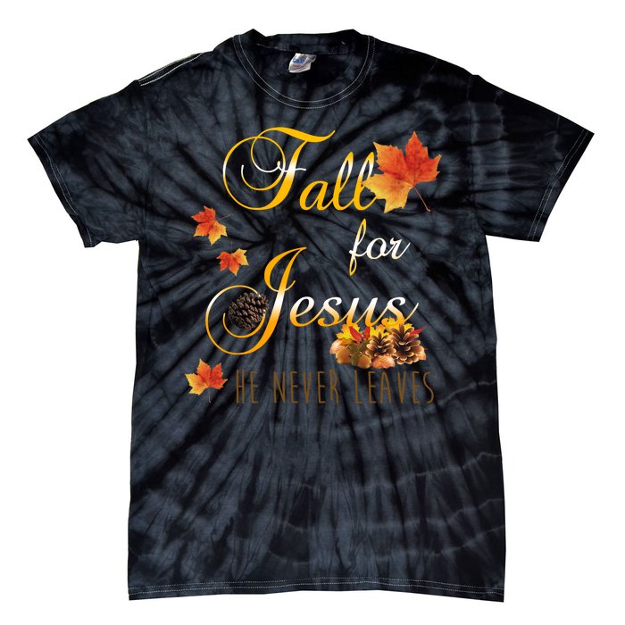 Fall For Jesus He Never Leaves Christian Autumn Season Tie-Dye T-Shirt