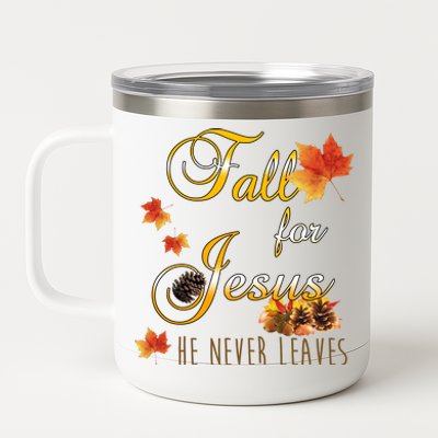 Fall For Jesus He Never Leaves Christian Autumn Season 12 oz Stainless Steel Tumbler Cup