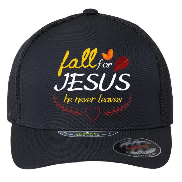 Fall For Jesus He Never Leaves Faith Leaves Thanksgiving Flexfit Unipanel Trucker Cap