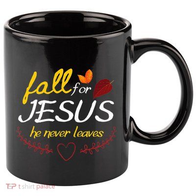 Fall For Jesus He Never Leaves Faith Leaves Thanksgiving 11oz C Handle Ceramic Mug