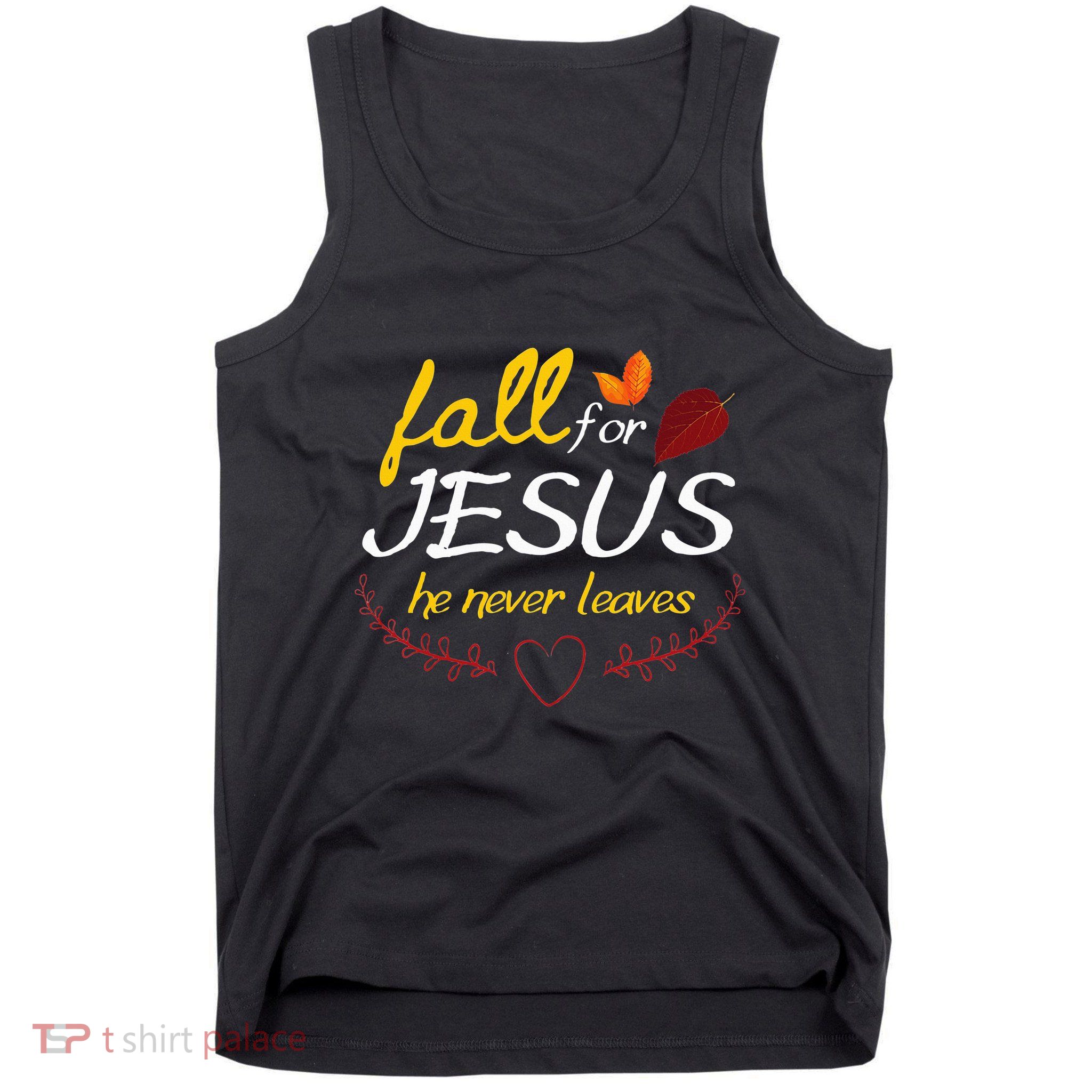 Fall For Jesus He Never Leaves Faith Leaves Thanksgiving Tank Top