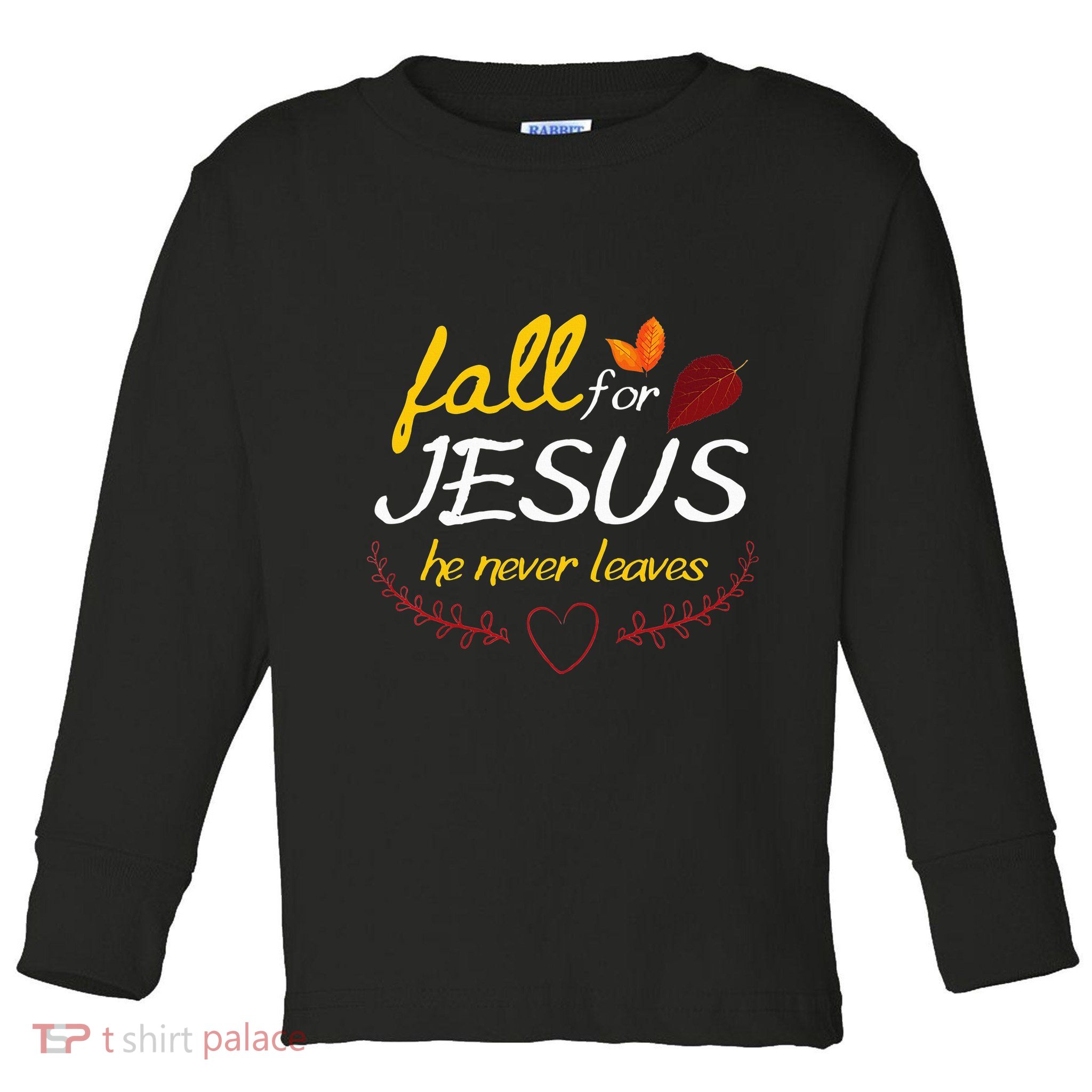 Fall For Jesus He Never Leaves Faith Leaves Thanksgiving Toddler Long Sleeve Shirt