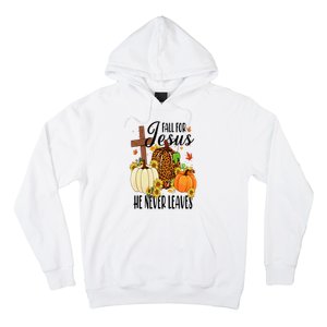 Fall For Jesus He Never Leaves Christian Autumn Thanksgiving  Hoodie