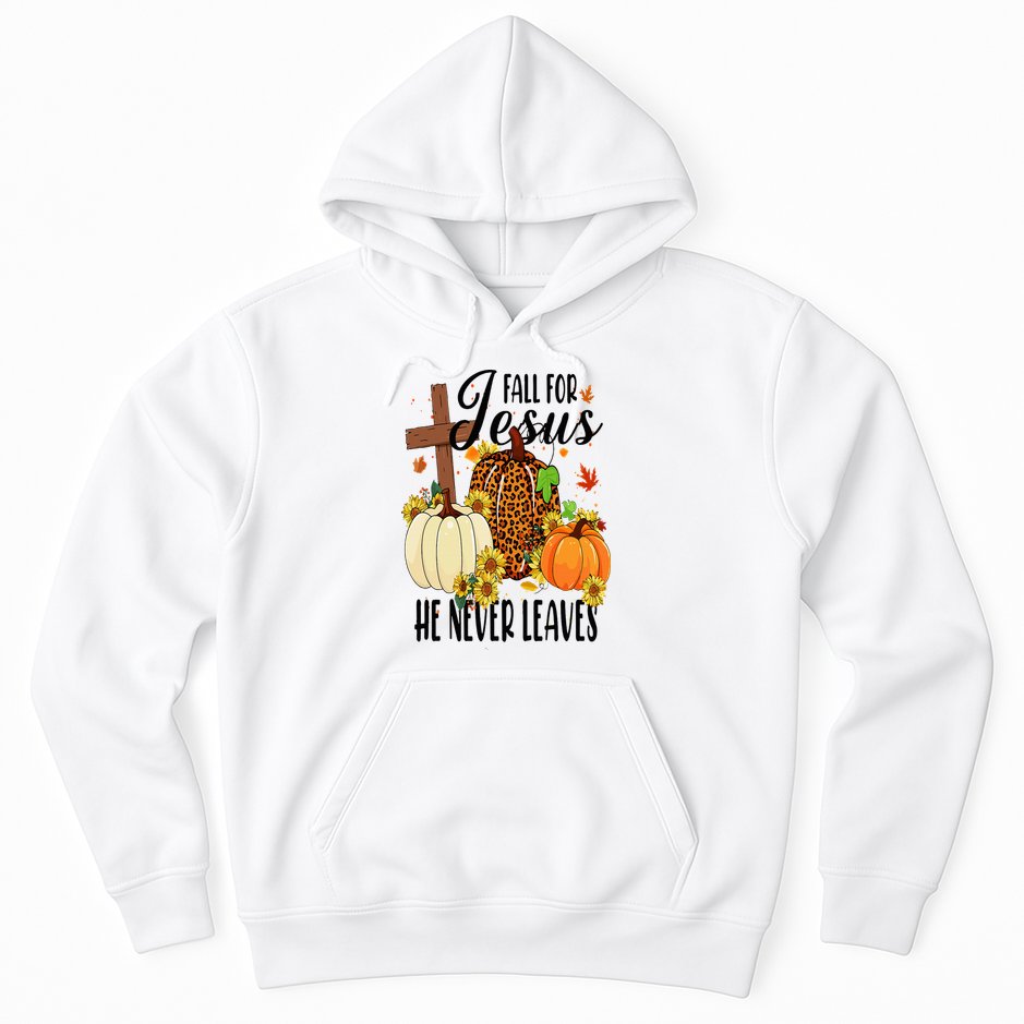 Fall For Jesus He Never Leaves Christian Autumn Thanksgiving  Hoodie