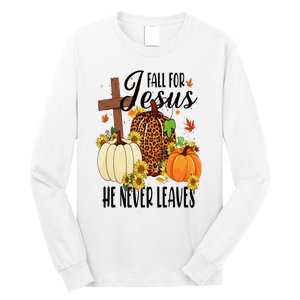 Fall For Jesus He Never Leaves Christian Autumn Thanksgiving  Long Sleeve Shirt