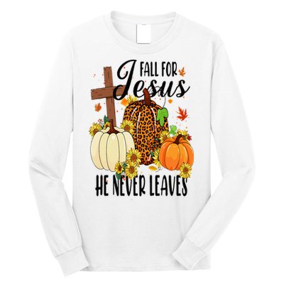 Fall For Jesus He Never Leaves Christian Autumn Thanksgiving  Long Sleeve Shirt