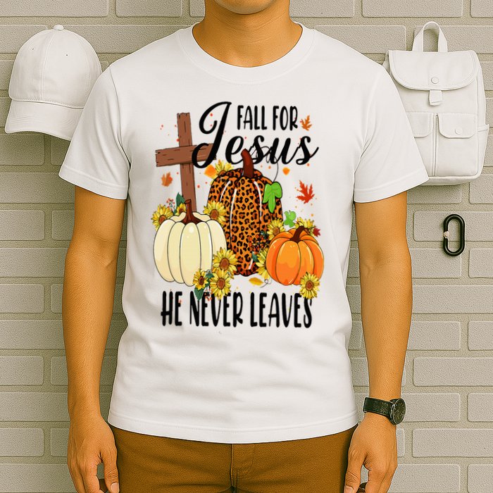 Fall For Jesus He Never Leaves Christian Autumn Thanksgiving  T-Shirt