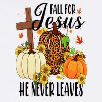 Fall For Jesus He Never Leaves Christian Autumn Thanksgiving  Tall T-Shirt