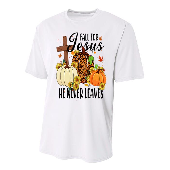 Fall For Jesus He Never Leaves Christian Autumn Thanksgiving  Performance Sprint T-Shirt