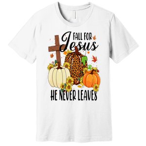 Fall For Jesus He Never Leaves Christian Autumn Thanksgiving  Premium T-Shirt